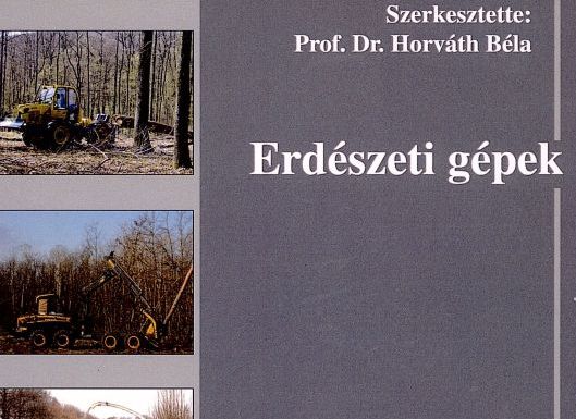 Erdészeti gépek, Erdőhasználat - Új műszaki tankönyvek az NymE Erdőmérnöki Karán
